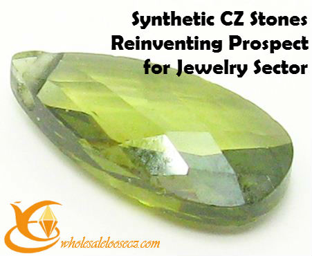 Synthetic CZ Stones Reinventing Prospect for Jewelry Sector